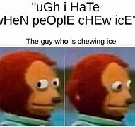 Image result for Chewing Ice Meme
