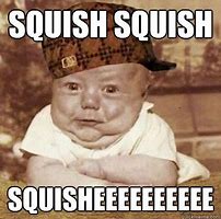 Image result for Squish Face Meme