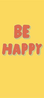 Image result for Be Happy iPhone Wallaper