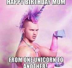 Image result for Funny Mom Birthday Meme Unicorn