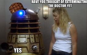 Image result for Doctor Who Dalek Meme