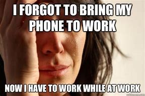 Image result for Cell Phone Usage at Work Meme