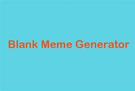 Image result for Meme Template Generator