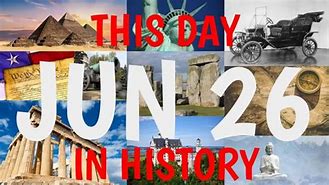 Image result for June 26th Events in History