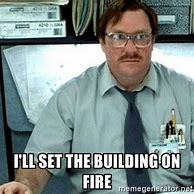 Image result for Office Space Milton Meme