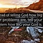 Image result for Don't Tell Your God How Big Your Problems Are