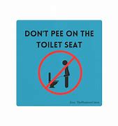 Image result for Urinate On Toilet Seat Sign