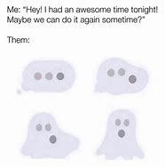 Image result for Funny Ghosted Memes