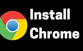 Image result for Want to Install Google Chrome