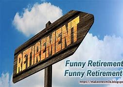 Image result for Funny Sayings and Quotes About Retirement