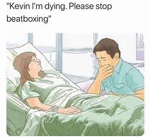 Image result for Stop Dying Meme