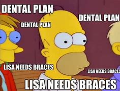 Image result for Lisa Needs Braces Meme