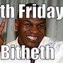 Image result for Mike Tyson Thaw Meme