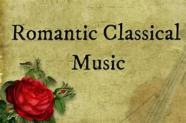 Image result for Romantic Classical Songs