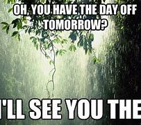 Image result for Day Off Tomorrow Meme