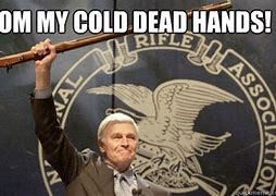 Image result for Cold Dead Hands Quote