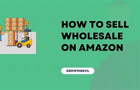 Image result for Sell Wholesale On Amazon