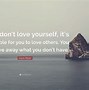 Image result for If You Can't Love Yourself Quote