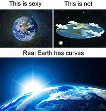 Image result for Flat Earth Meme Funny