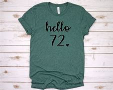 Image result for 72 Birthday Shirts