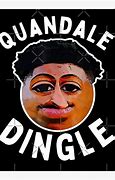 Image result for 4 Meme Quandale Dingle