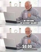 Image result for Checking My Bank Account Meme