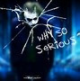 Image result for Dark Knight Joker Why so Serious Meme