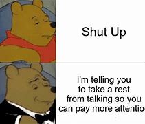 Image result for Shut Up and Take All My Attention Meme