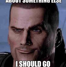 Image result for Mass Effect Shepard Is Back From the Dead Memes