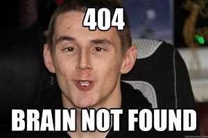 Image result for 404 Not Found Picture for Meme