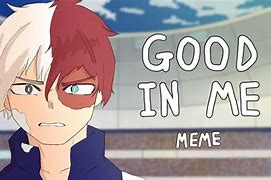 Image result for Good in Me Animation Meme