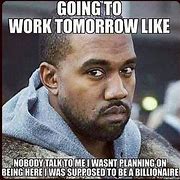 Image result for Why Work Meme