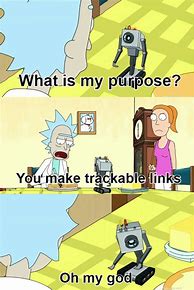 Image result for What Is My Purpose Meme Original