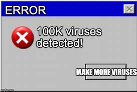 Image result for Virus Alert Meme