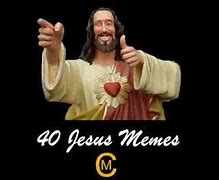 Image result for Jesus Memes 2019