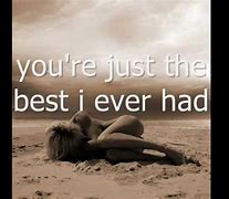 Image result for Best I Ever Had