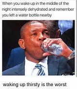 Image result for Drinking Too Much Water Meme
