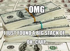 Image result for Stacks of Cash Meme