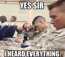 Image result for I Was in the Army Meme