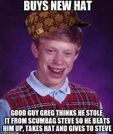 Image result for Good Guy Greg and Bad Luck Brian