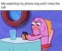Image result for Never Answers Phone Memes