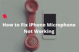 Image result for Cell Phone Microphone iPhone Not Working