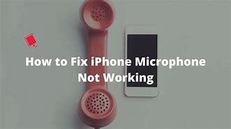 Image result for iPhone 4G Mic Not Working