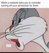 Image result for When You Turn Off Ad Blocker Meme