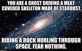 Image result for Flying through the Galaxy Meme