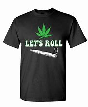 Image result for Weed Tee Shirts