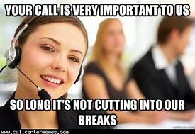 Image result for No Calls in Queue Memes