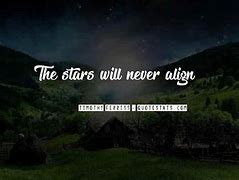 Image result for Stars Align Quotes