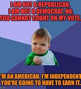 Image result for Independent Voter Meme