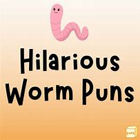 Image result for Worm Jokes